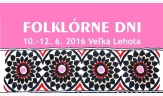 Srdečne Vás pozývame na FOLKLÓRNE DNI vo Veľkej Lehote  